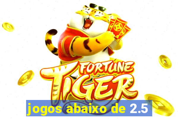 jogos abaixo de 2.5